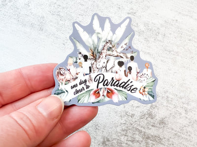 One Day Closer to Paradise Stickers