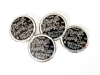 Your Strength will be in Keeping Calm and Showing Trust Pins