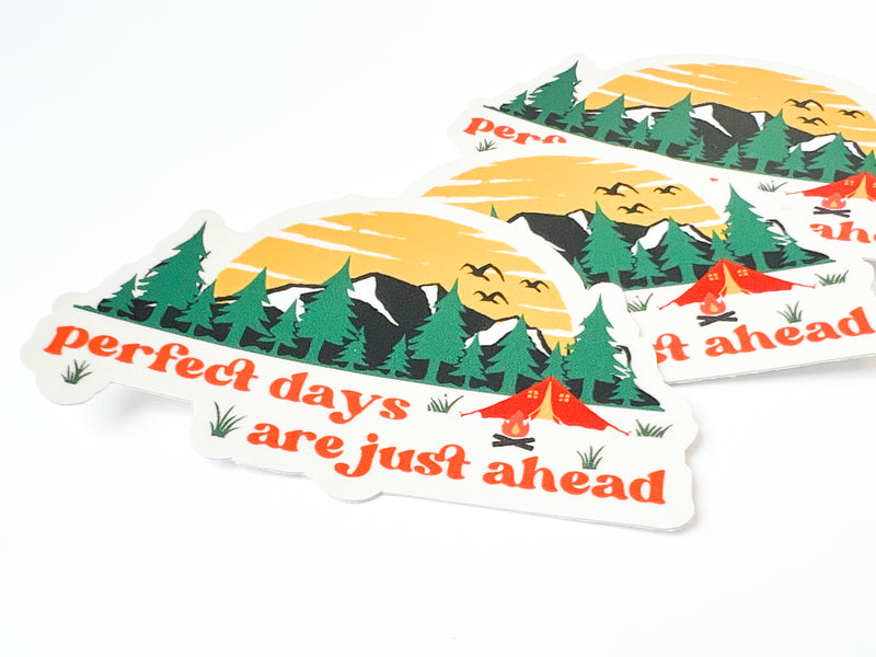 Perfect Days Are Just Ahead Stickers
